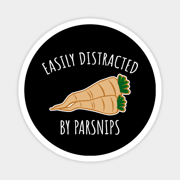 Easily distracted by parsnips Magnet by LunaMay